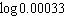 Find the following logarithm to four decimal places.   A)  -3.4815 B)  3.7145 C)  -8.0164 D)  3.4815 E)  -3.7145