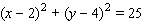 Find the center and radius, and choose the graph of the following circle.   A)    center = (2, 4) ; radius = 5 B)    center = (4, 2) ; radius = 5 C)    center = (-2, -4) ; radius = 5 D)    center = (-4, -2) ; radius = 5 E)    center = (0, 0) ; radius = 5