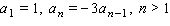 Write the first five terms of the sequence defined by the recursion formula.   A)  1, -3, 9, -27, 81 B)  1, -3, 9, -27, 82 C)  1, 3, -9, 27, -81 D)  1, -3, 9, -27, -81 E)  1, 3, 9, 27, 81