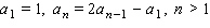 Write the first five terms of the sequence defined by the recursion formula.   A)  1, 2, 4, 8, 16 B)  1, 3, 6, 13, 27 C)  1, 1, 1, 1, 1 D)  1, 0, 1, 0, 1 E)  1, 2, 4, 9, 19