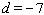 If, in an arithmetic sequence,   and   , find   and   .   __________   __________