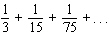 Find the sum of the following geometric series.  