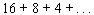 Find the sum of the following geometric series.  