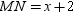 For   , M and N are the midpoints of the indicated sides. If   and   , find the length of   .
