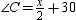 For cyclic quadrilateral ABCD , m   and m   . Determine the value of x . A) x = 50 B) x = 100 C) x = 120 D) x = 130