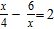 Translate the sentence into algebraic symbols. Six less than the quotient of a number and four is two. A)    B)    C)    D)    E)   