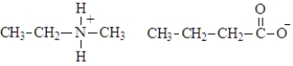 The name of the following alkylammonium salt is:   A)  propylammonium butanoate B)  ethylmethylammonium butanoate C)  ethylmethylbutanoate D)  methylethylammonium propanoate