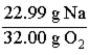 Consider the following reaction.   The mass relationship between sodium (Na) and oxygen (O<sub>2</sub>) is:  