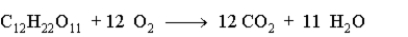 When 15.0 g of sucrose is burned during metabolism in the body according to the following equation, what mass in grams of oxygen is needed?  