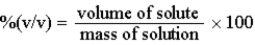 The %(v/v) of a solution can be defined as:  