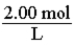 For a 2.00 M solution, the conversion factor for determining the number of moles of solute in a given volume of solution is:  