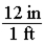 To convert feet to inches, you should multiply by the factor shown below.  
