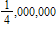 Which of the following is equal to a quarter of a million? A) 40,000 B) 250,000 C) 2,500,000 D)   
