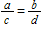Which of the proportions below is equivalent to   ? A)    B)    C) ac = bd D)   