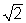 When a force F stretches a rope of mass per unit length ρ , the velocity of a wave in the rope is given by You pull on a rope with a certain force, and a wave travels in the rope with a certain velocity. If you double your force, the velocity of a wave in the rope is now times the original velocity.