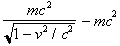 At speeds approaching the speed of light, the kinetic energy of a moving object is equal to A)  1/2 mv <sup>2</sup>. B)  1/2 mc <sup>2</sup>. C)    . D)    . E)  none of the above.