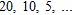 Find the sum of each infinite geometric sequence.   A)  S = 40 B)  S = 20 C)  S = 35 D)  S = 30