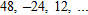 Find the sum of the infinite geometric sequence.   A)  S = 24 B)  S = 48 C)  S = 36 D)  S = 32