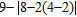 Simplify the expression.   A)  7 B)  -3 C)  3 D)  5 E)  -5