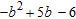 Factor the trinomial. Factor out   1 first.   A)  ( b   3)  ( b   2)  B)    ( b   3)  ( b   2)  C)    ( b + 3)  ( b   2)  D)  ( b + 3)  ( b   2)  E)    ( b   3)  ( b + 2) 
