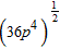 Simplify the exponential expression.   A)  -36 p B)  6 p <sup>2</sup> C)  36 p <sup>2</sup> D)  not a real number