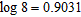 Assume that   ,   , and   . Use these values and the properties of logarithms to find the value. Do not use a calculator.   A)  3.1661 B)  2.2588 C)  1.3929 D)  2.1583 E)  2.5814