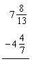 Simplify the numerical expression. Remember that fractions are not considered simplified unless they are reduced.   A)   3 \frac { 32 } { 91 }  B)   3 \frac { 2 } { 3 }  C)   \frac { 4 } { 91 }  D)   4  E)   3 \frac { 4 } { 91 }