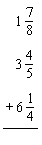  Simplify the numerical expression. Remember that fractions are not considered simplified unless they are reduced.   A)   11 \frac { 37 } { 40 }  B)   12 \frac { 37 } { 40 }  C)   10 \frac { 12 } { 17 }  D)   10 \frac { 37 } { 40 }  E)   11 \frac { 37 } { 80 }