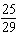 <strong>About 58 baby boys are born for every 50 baby girls. Write this as the simplified ratio of females to males.</strong> A) B) C) D) E)