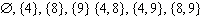 <strong>List all subsets of the given set. Identify any of the subsets that are improper. </strong> A) Improper subsets: B) Improper subsets: C) Improper subsets: D) Improper subsets: E) Improper subsets: