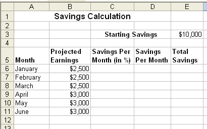 You are planning to work as a restaurant host/hostess for the next 6 months. During this time you plan to save 15 percent of your projected earnings each month. You want to use a worksheet to calculate how your existing savings will grow each month. So far, you have created the following worksheet.   Each month, you plan to save 15%. How could you efficiently enter this data without manually typing 15 into each individual cell from January through June?