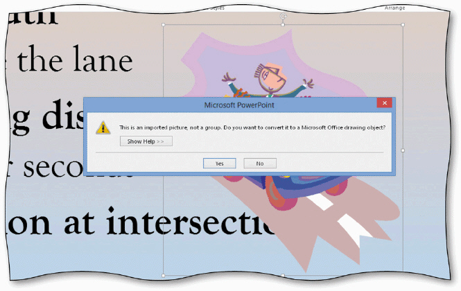   Clicking the Yes button in the dialog box in the accompanying picture ____. A)  changes the color effects of the picture B)  changes the formatting of the picture C)  converts the picture to a drawing object D)  opens a new dialog box