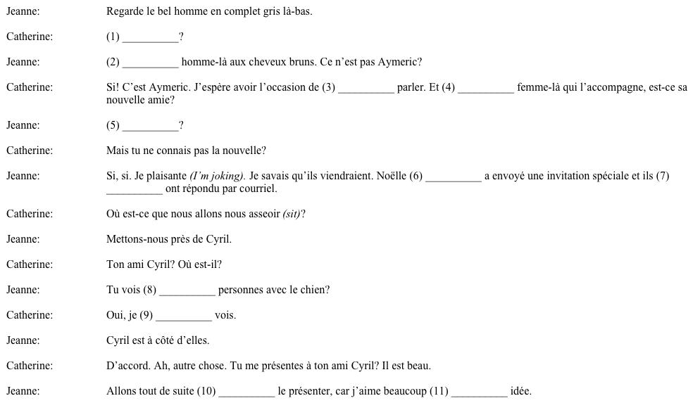À la soirée de gala. Jeanne et Cyril sont à la soirée. Jeanne et son amie, Catherine, font attention à tous les détails. Complétez leur conversation avec un pronom d'objet direct ou indirect (le, lui, les, me, etc.), un pronom interrogatif (lequel, laquelle, etc.) ou un adjectif démonstratif (ce, cette, ces, etc.).