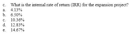 Use the following information for the next four questions. Norlin Corporation is considering an expansion project that will begin next year (Time 0). Norlin's cost of capital is 12%. The initial cost of the project will be $250,000, and it is expected to generate the following cash flows over its five-year life:            