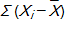 The expression   instructs us to _______. A)  sum the scores. B)  sum the scores and then subtract the mean. C)  subtract every  ith  score from the mean. D)  subtract the mean from each score and add up the deviations.