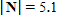 A 10-pound weight is lying on a sit-up bench at the gym. If the bench is inclined at an angle   , there are three forces acting on the weight, as shown in Figure. N is called the normal force and it acts in the direction perpendicular to the bench. F is the force due to friction that holds the weight on the bench. If the weight does not move, then the sum of these three forces is 0. Find the magnitude of N and the magnitude of F .     ​ A)     lb,     lb B)     lb,     lb C)     lb,     lb D)     lb,    lb E)     lb,     lb