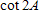 If   with A in QII  find   .  ​