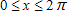 Solve for x , if   . Write your answers in exact values only.  