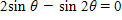 <strong>Solve the equation for θ if . Give your answer in degrees. </strong> A)0° B)30°, 150° C)90°, 180° D)0°, 180° E)240°, 300°