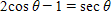 <strong>Solve the equation for θ if . Give your answer in degrees. </strong> A)0°, 120 ° , 240 ° B)30 ° , 150 ° , 270 ° C)90 ° , 210 ° , 330 ° D)60 ° , 180 ° , 300 ° E)150 ° , 180 ° , 210 °