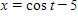 Eliminate the parameter t from the following and then sketch the graph:       ​ A)      B)      C)      D)      E)     