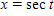 Eliminate the parameter t in the following:      