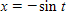 Eliminate the parameter t in the following:      