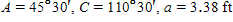 The information below refers to triangle ABC .   ​  Find B , b , and c . Apply the rules regarding the use of significant digits after all computations are complete.   __________° ​   __________ ft ​   __________ ft