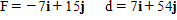 Find the work performed when the given force F is applied to an object, whose resulting motion is represented by the displacement vector d. Assume the force is in pounds and the displacement is measured in feet.   ​  Work = __________ ft-lb
