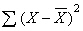   equals _______ . A)  ΣX <sup>2</sup> B)  ΣX <sup>2</sup> - ( ΣX ) <sup>2</sup>/N C)  cannot be determined from information provided D)  sum of squares E)  ΣX <sup>2 </sup>- ( ΣX ) <sup>2</sup>/N and sum of squares