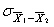 In the independent groups t test,   is an estimate of   .
