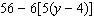 Evaluate the algebraic expression for y = 8.