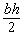 Find the value of for the following set of values for the variables b and h . and