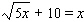 Solve the radical equation. Don t forget, you must check potential solutions. x = __________
